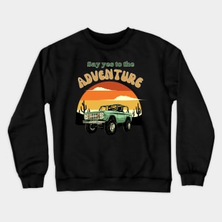 Say yes to the adventure retro design Crewneck Sweatshirt